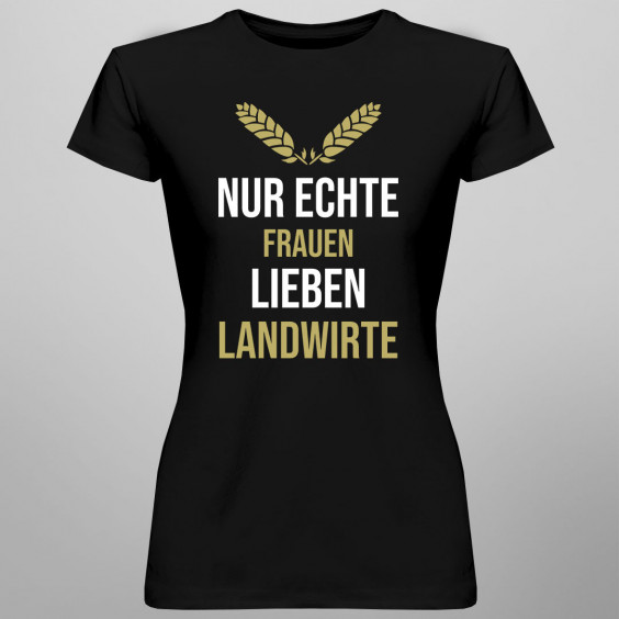 Nur echte Frauen lieben Landwirte - Damen t-shirt mit Aufdruck