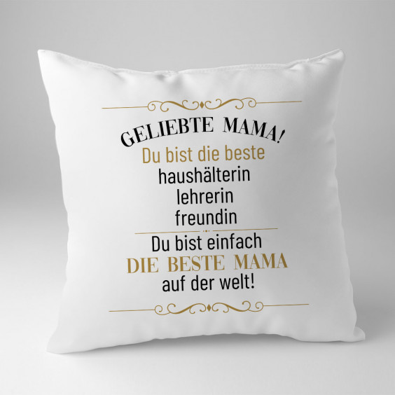 Geliebte Mama! Du bist einfach die beste Mama auf der Welt!  - Kissen mit Aufdruck