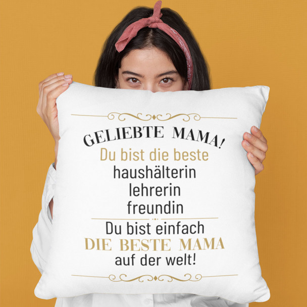 Geliebte Mama! Du bist einfach die beste Mama auf der Welt! - Kissen mit Aufdruck Geliebte Mama! Du bist einfach die beste Mama auf der Welt! - Kissen mit Aufdruck