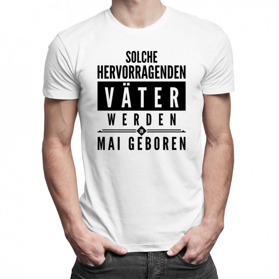 Solche hervorragenden Väter werden im Mai geboren - Herren t-shirt mit Aufdruck