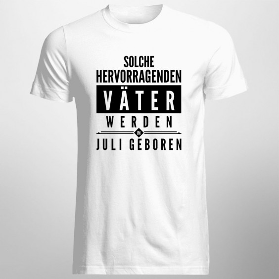 Solche hervorragenden Väter werden im Juli geboren - Herren t-shirt mit Aufdruck