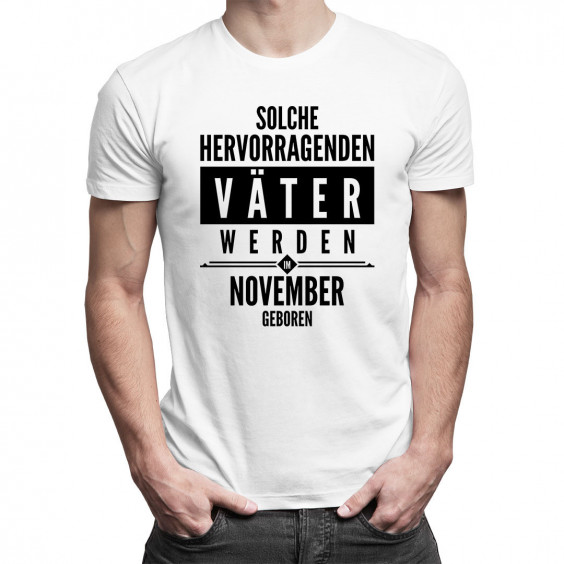 Solche hervorragenden Väter werden im November geboren - Herren t-shirt mit Aufdruck