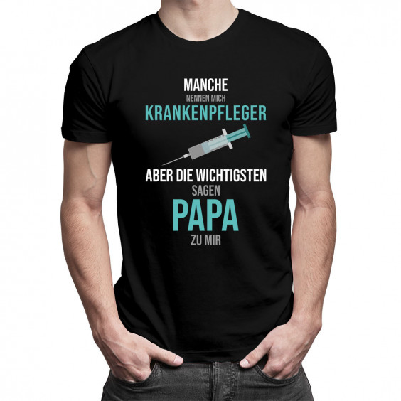  aber die Wichtigsten sagen Papa zu mir - Herren t-shirt mit Aufdruck