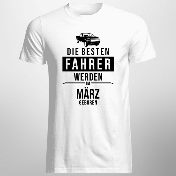 Die besten Fahrer werden im März geboren - Herren t-shirt mit Aufdruck