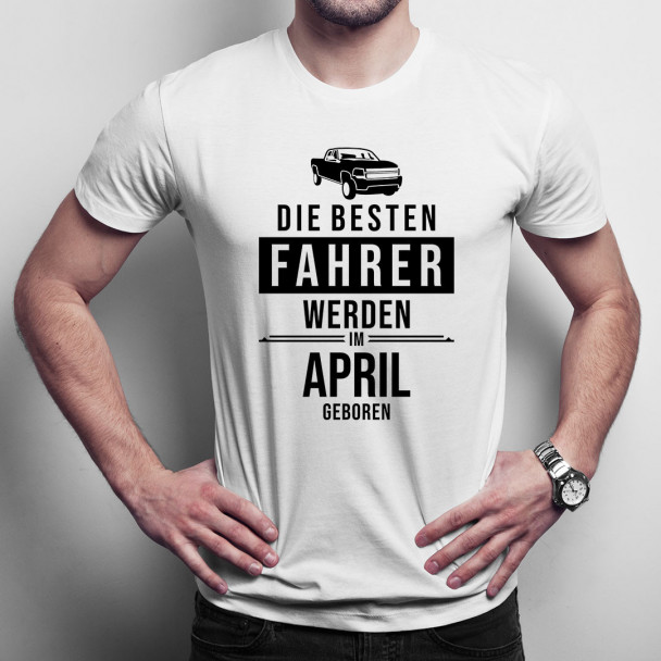 Die besten Fahrer werden im April geboren - Herren t-shirt mit Aufdruck
