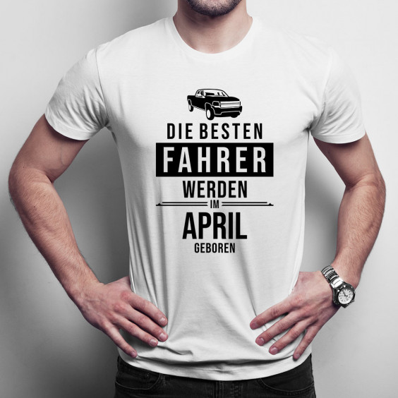 Die besten Fahrer werden im April geboren - Herren t-shirt mit Aufdruck