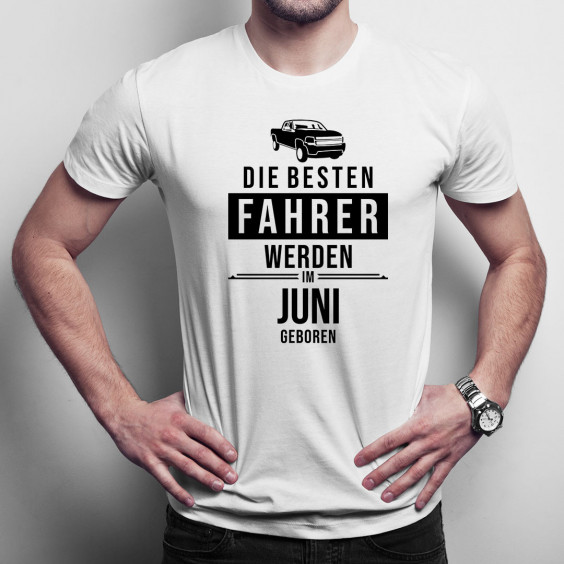 Die besten Fahrer werden im Juni geboren - Herren t-shirt mit Aufdruck
