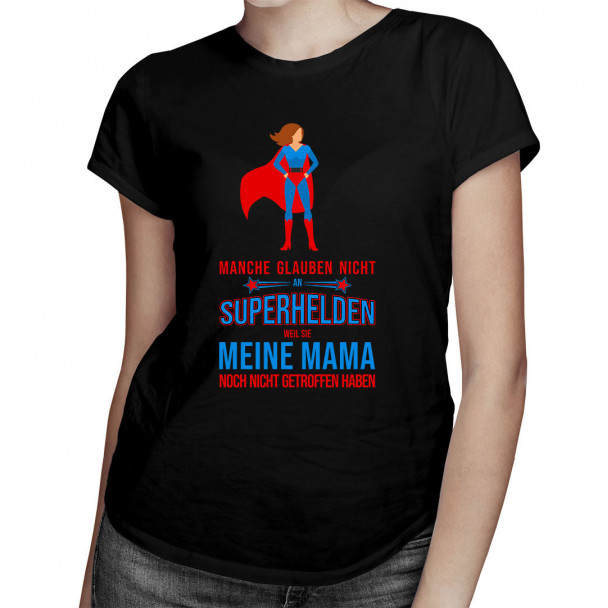  weil sie meine Mama noch nicht getroffen haben - Damen t-shirt mit Aufdruck