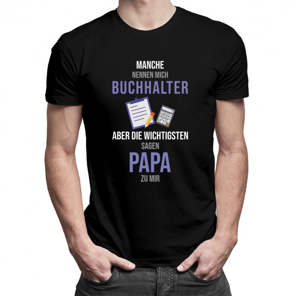  aber die Wichtigsten sagen Papa zu mir - Herren t-shirt mit Aufdruck