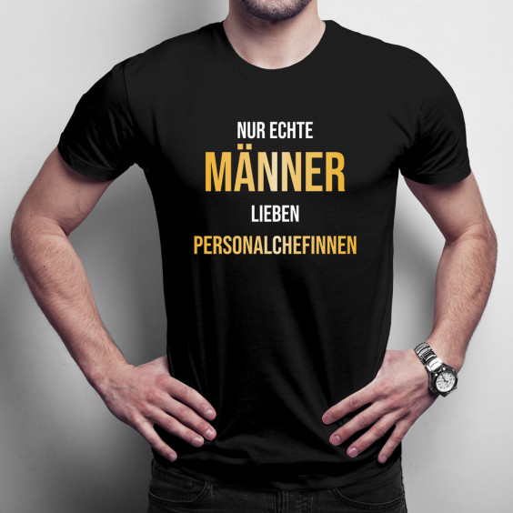 Nur echte Männer lieben Personalchefinnen - Herren t-shirt mit Aufdruck
