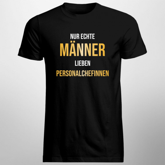 Nur echte Männer lieben Personalchefinnen - Herren t-shirt mit Aufdruck