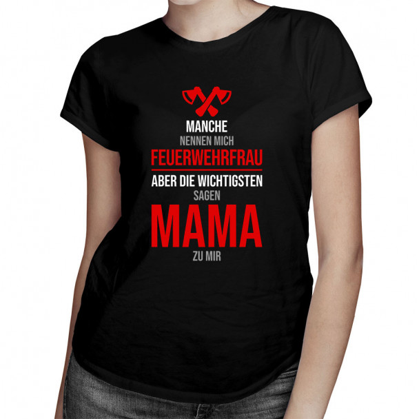  aber die Wichtigsten sagen Mama zu mir - Damen t-shirt mit Aufdruck