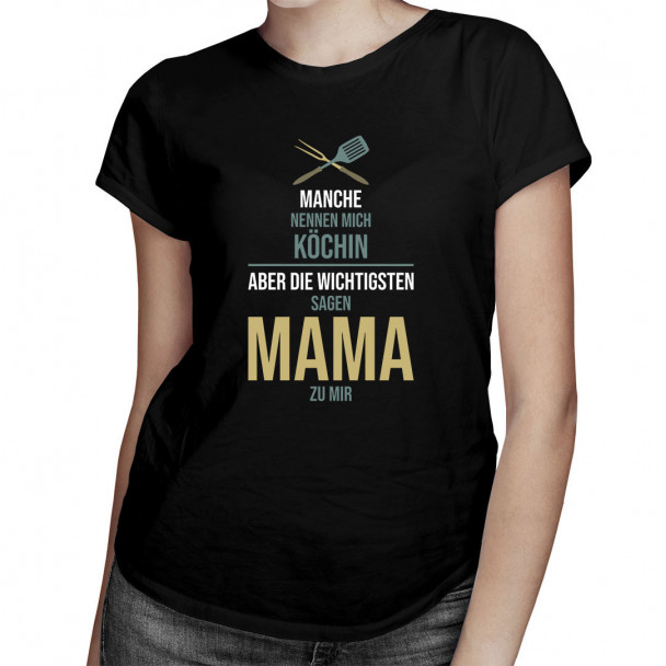  aber die Wichtigsten sagen Mama zu mir - Damen t-shirt mit Aufdruck