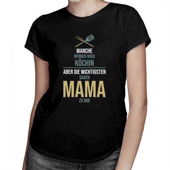  aber die Wichtigsten sagen Mama zu mir - Damen t-shirt mit Aufdruck