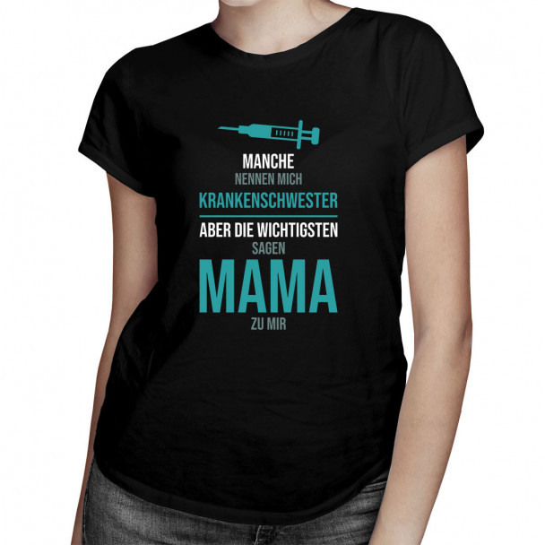  aber die Wichtigsten sagen Mama zu mir - Damen t-shirt mit Aufdruck