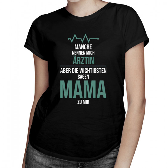  aber die Wichtigsten sagen Mama zu mir - Damen t-shirt mit Aufdruck