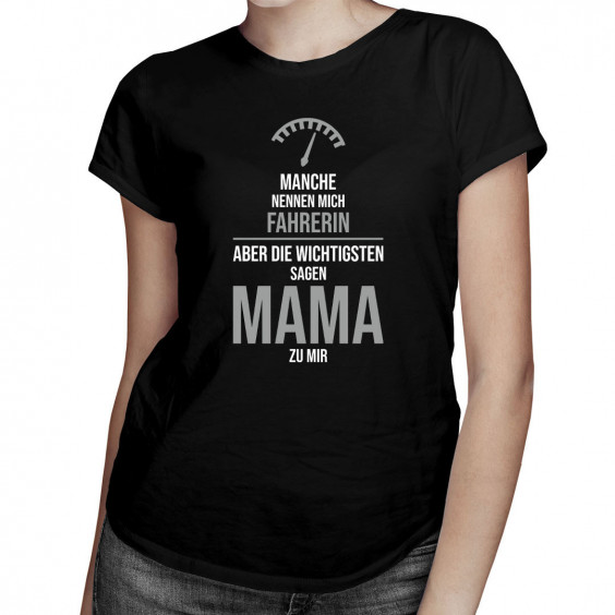  aber die Wichtigsten sagen Mama zu mir - Damen t-shirt mit Aufdruck