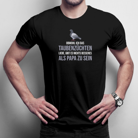 Obwohl ich das Taubenzüchten liebe