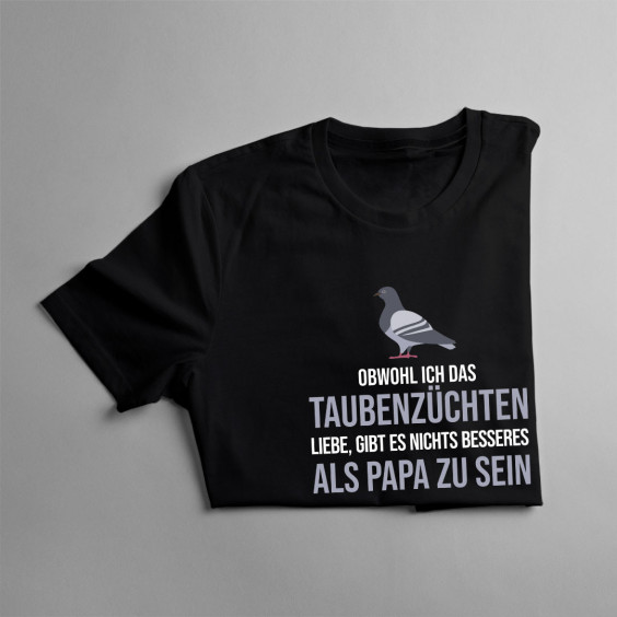 Obwohl ich das Taubenzüchten liebe
