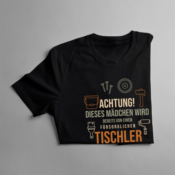 Achtung! Dieses Mädchen wird bereits von einem fürsorglichen Tischler beschützt - Damen t-shirt mit Aufdruck