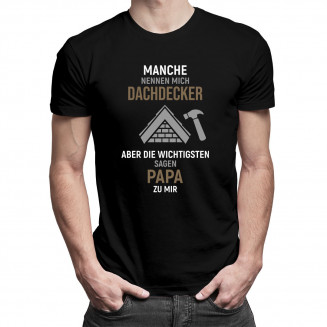  aber die Wichtigsten sagen Papa zu mir - Herren t-shirt mit Aufdruck