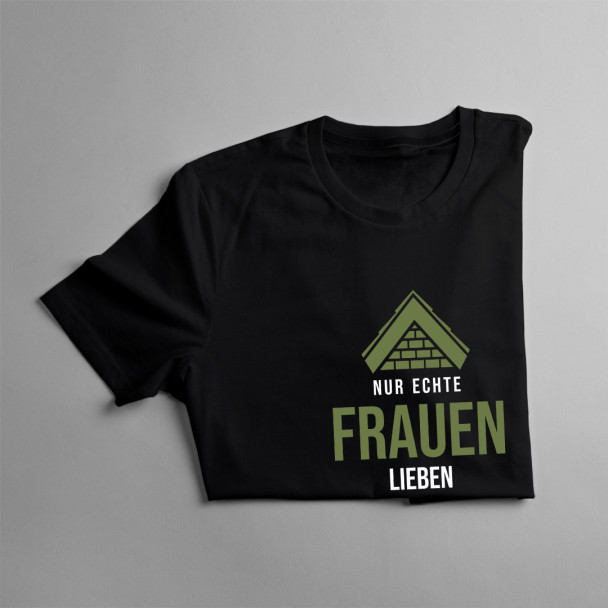 Nur echte Frauen lieben Dachdecker - Damen t-shirt mit Aufdruck Nur echte Frauen lieben Dachdecker - Damen t-shirt mit Aufdruck
