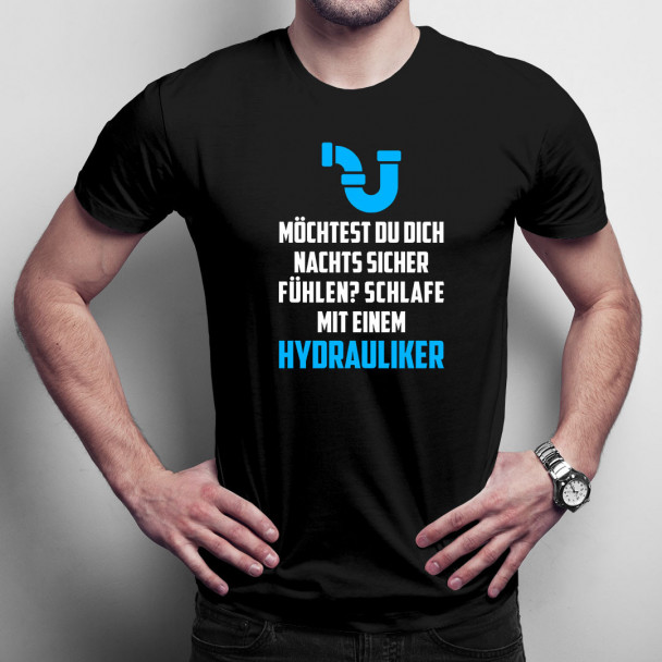 Möchtest du dich nachts sicher fühlen? Schlafe mit einem Hydrauliker - Herren t-shirt mit Aufdruck