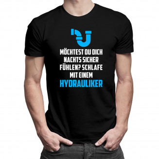 Möchtest du dich nachts sicher fühlen? Schlafe mit einem Hydrauliker - Herren t-shirt mit Aufdruck