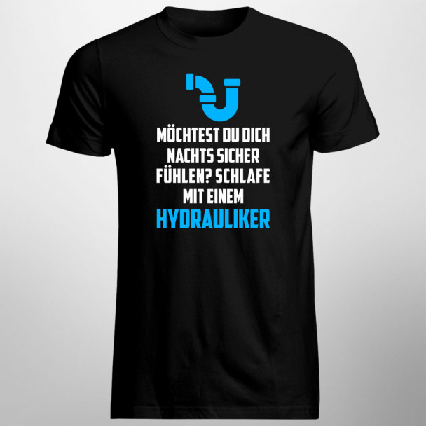 Möchtest du dich nachts sicher fühlen? Schlafe mit einem Hydrauliker - Herren t-shirt mit Aufdruck
