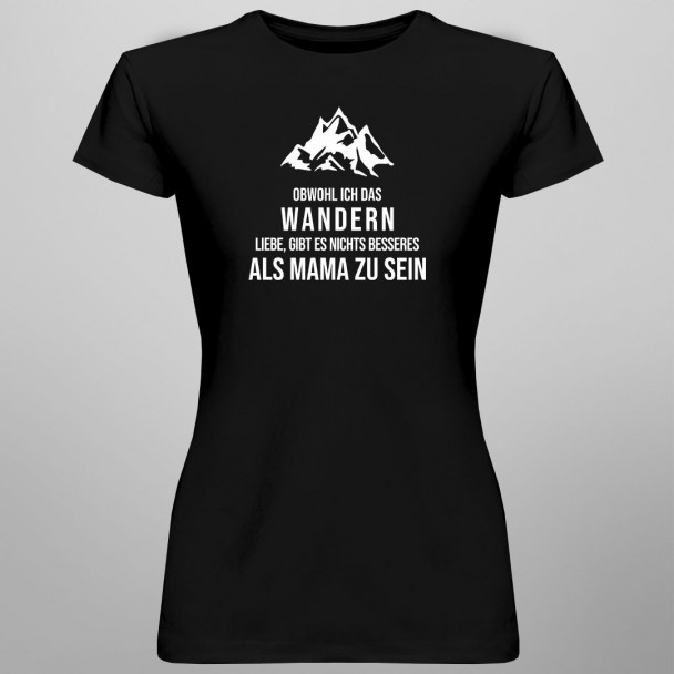 als Mama zu sein - Damen t-shirt mit Aufdruck als Mama zu sein - Damen t-shirt mit Aufdruck