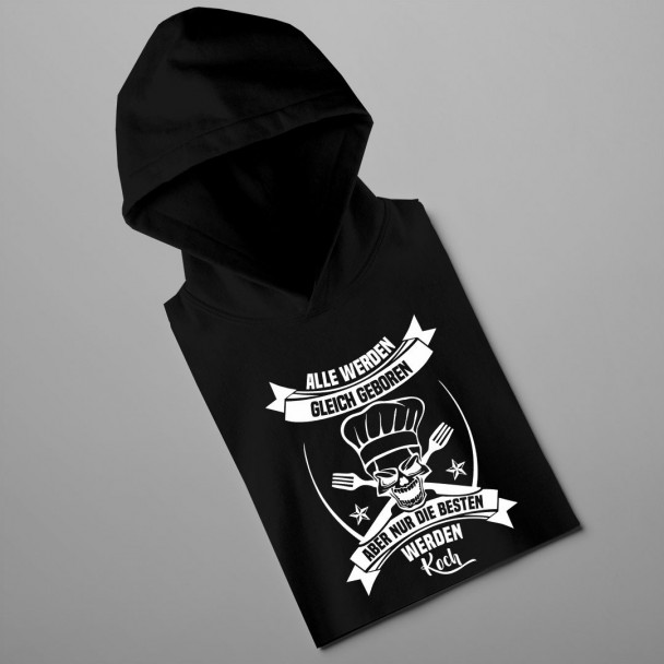  aber nur die besten werden Koch - Herren-Sweatshirt mit Aufdruck