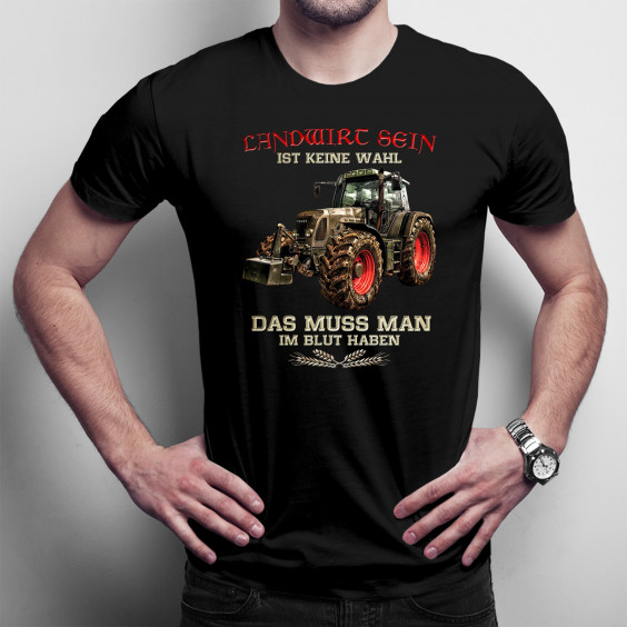 Landwirt sein ist keine Wahl - Herren t-shirt mit Aufdruck