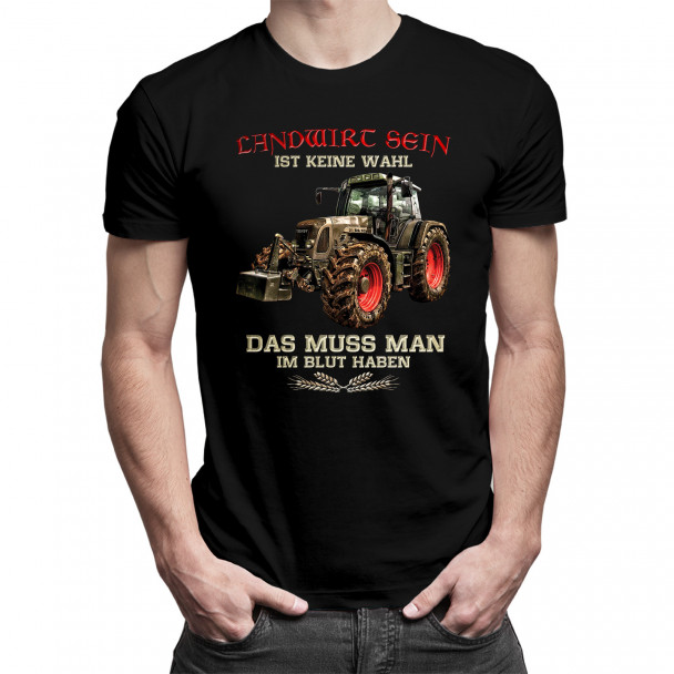 Landwirt sein ist keine Wahl - Herren t-shirt mit Aufdruck