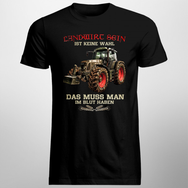 Landwirt sein ist keine Wahl - Herren t-shirt mit Aufdruck