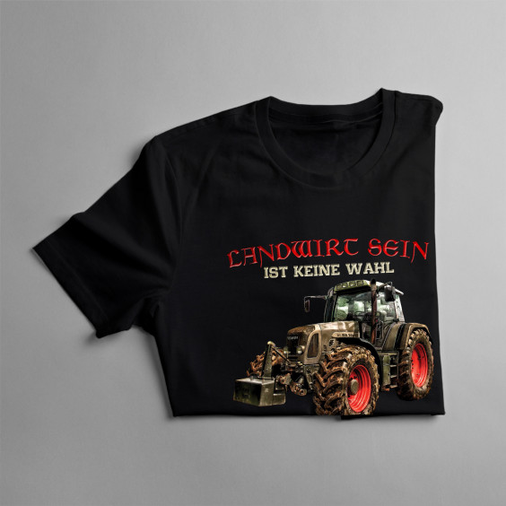 Landwirt sein ist keine Wahl - Herren t-shirt mit Aufdruck