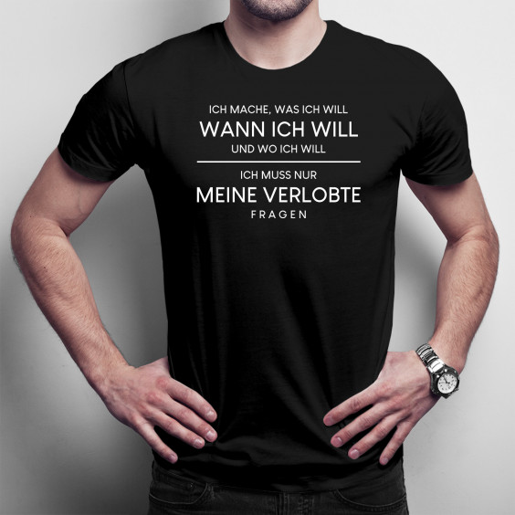 Ich muss nur meine Verlobte fragen - Herren t-shirt mit Aufdruck