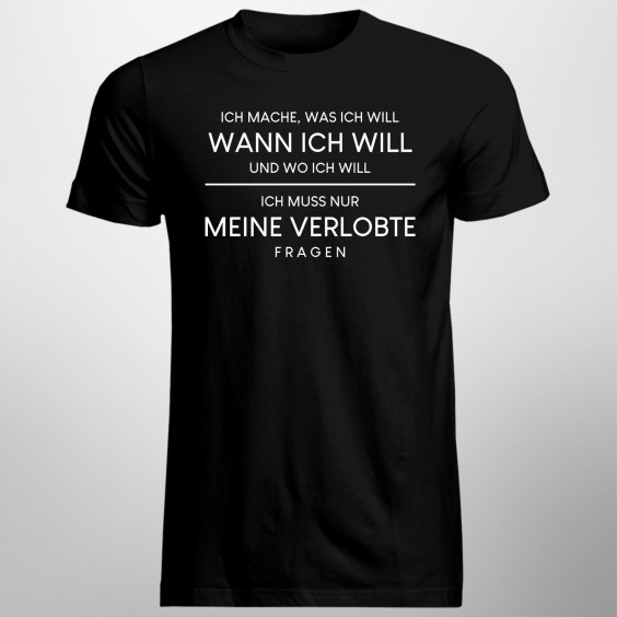 Ich muss nur meine Verlobte fragen - Herren t-shirt mit Aufdruck