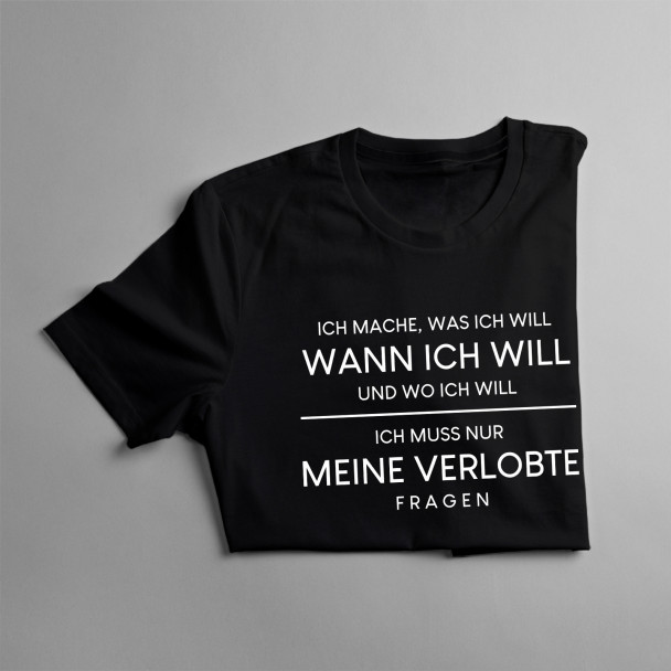 Ich muss nur meine Verlobte fragen - Herren t-shirt mit Aufdruck