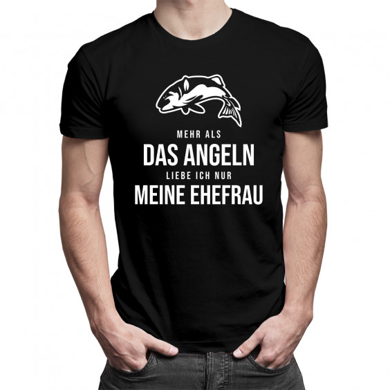 Mehr als das Angeln liebe ich nur meine Ehefrau - Herren t-shirt mit Aufdruck