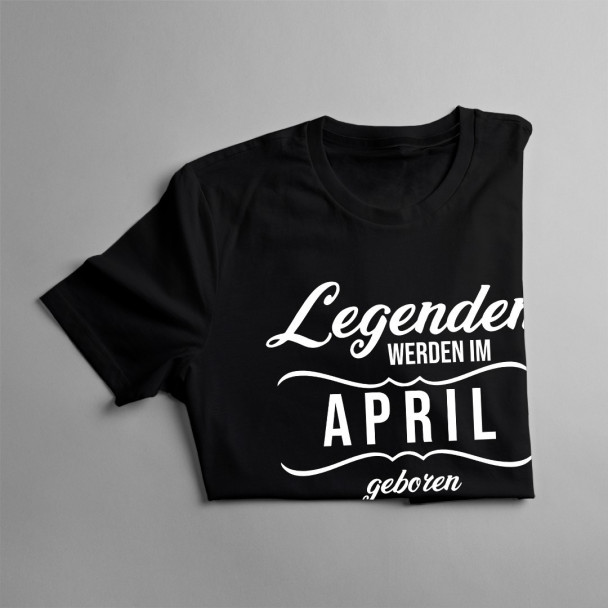 Legenden werden im April geboren