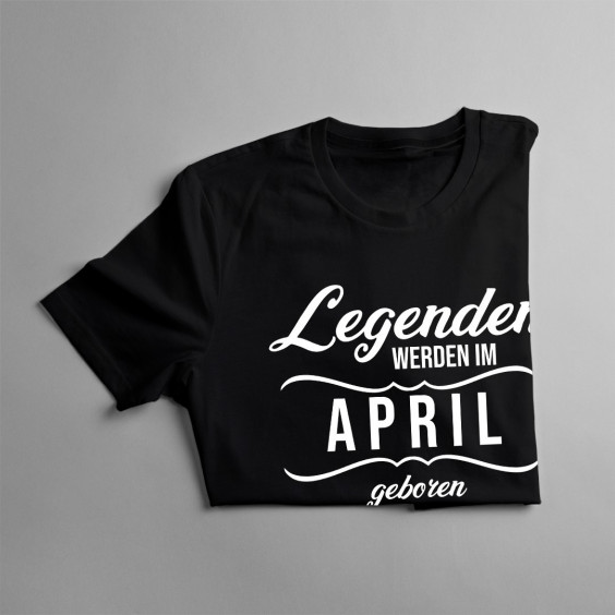 Legenden werden im April geboren