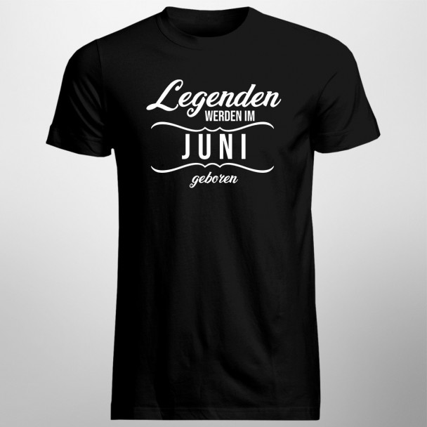 Legenden werden im Juni geboren