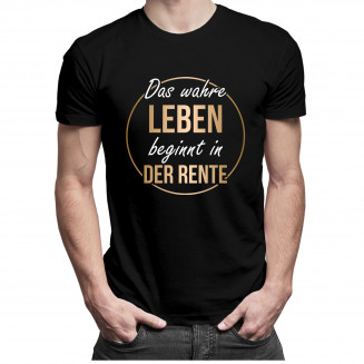 Das wahre Leben beginnt in der Rente - Herren t-shirt mit Aufdruck
