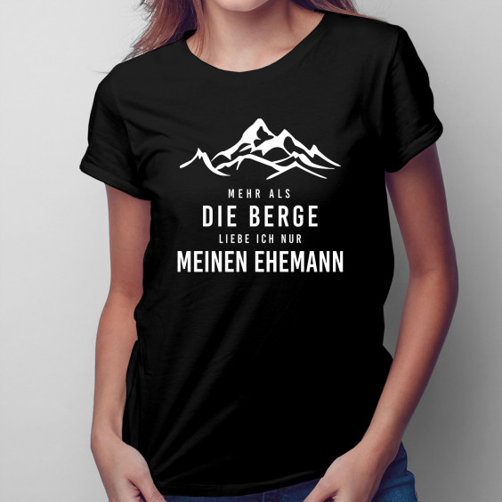 Mehr als die Berge liebe ich nur meinen Ehemann - Damen t-shirt mit Aufdruck