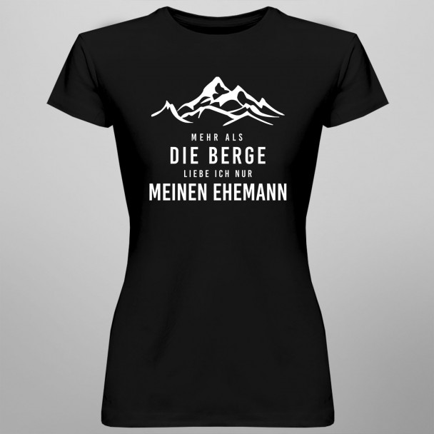 Mehr als die Berge liebe ich nur meinen Ehemann - Damen t-shirt mit Aufdruck