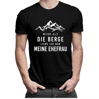 Mehr als die Berge liebe ich nur meine Ehefrau - Herren t-shirt mit Aufdruck