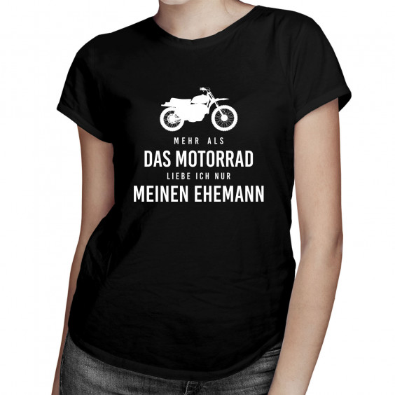 Mehr als das Motorrad liebe ich nur meinen Ehemann - Damen t-shirt mit Aufdruck