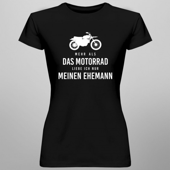 Mehr als das Motorrad liebe ich nur meinen Ehemann - Damen t-shirt mit Aufdruck
