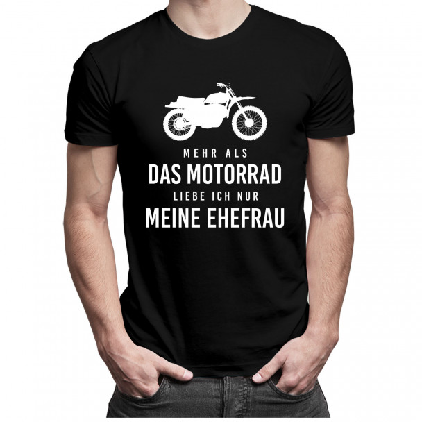 Mehr als das Motorrad liebe ich nur meine Ehefrau - Herren t-shirt mit Aufdruck Mehr als das Motorrad liebe ich nur meine Ehefrau - Herren t-shirt mit Aufdruck
