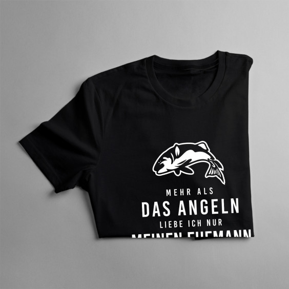 Mehr als das Angeln liebe ich nur meinen Ehemann - Damen t-shirt mit Aufdruck